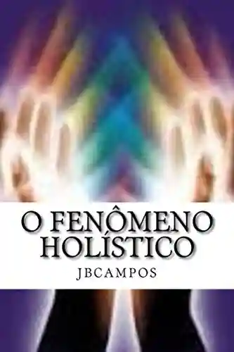 Capa do livro: O Fenômeno Holístico - Ler Online pdf