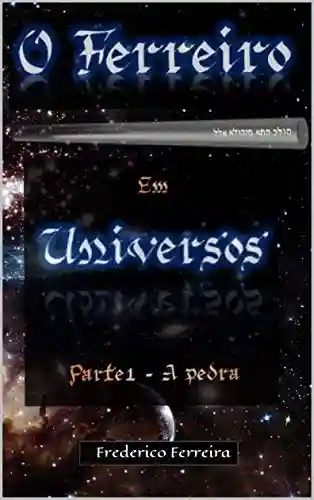 Livro PDF O FERREIRO: UNIVERSOS – Parte I – A pedra