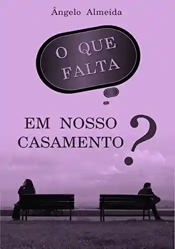 Livro PDF O que falta em nosso casamento?