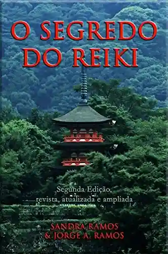 Capa do livro: O Segredo do Reiki: Meditaginações inspiradas nos Princípios do Reiki, na Kaizen e na Wabi-Sabi, para ampliar a experiência de bem-estar na Terra. - Ler Online pdf