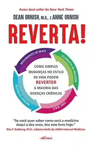 Capa do livro: Reverta!: Como Simples Mudanças no Estilo de Vida Podem Reverter a Maioria das Doenças - Ler Online pdf