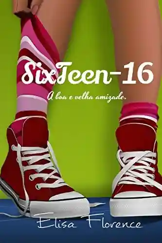 Livro PDF Sixteen -16: Que nossa amizade seja infinita.