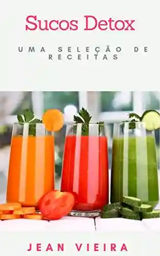 Livro PDF Sucos Detox : Uma Seleção de Receitas