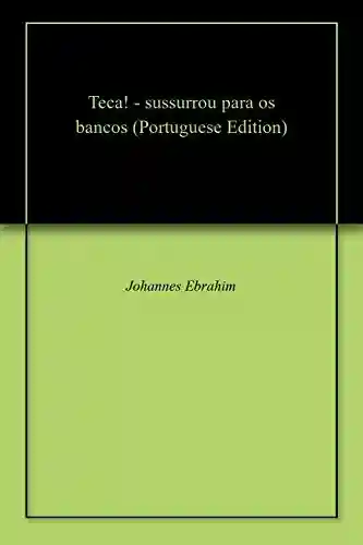 Capa do livro: Teca! – sussurrou para os bancos - Ler Online pdf