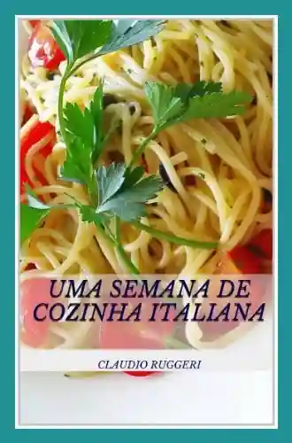 Livro PDF: Uma Semana De Cozinha Italiana