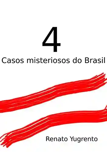 Livro PDF: 4 Casos misteriosos do Brasil