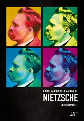 Capa do livro: A arte na filosofia madura de Nietzsche - Ler Online pdf