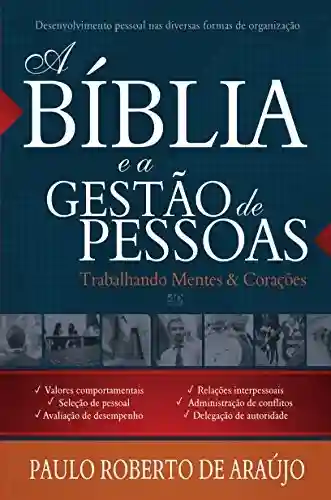 Capa do livro: A Bíblia e a Gestão de Pessoas: Trabalhando Mentes e Corações - Ler Online pdf