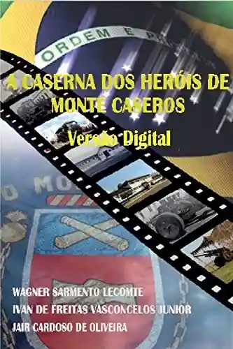Capa do livro: A caserna dos heróis de Monte Caseros: Versão digital - Ler Online pdf