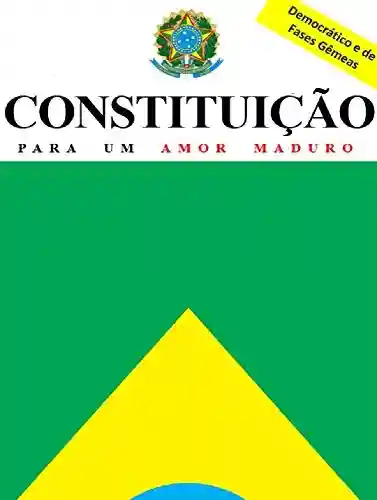 Livro PDF: A Constituição do Amor: Para um Amor Maduro Democrático e de Fases Gêmeas