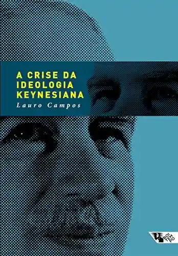 Livro PDF: A crise da ideologia keynesiana