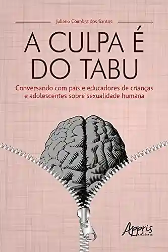 Livro PDF: A Culpa é do Tabu: Conversando com Pais e Educadores de Crianças e Adolescentes sobre Sexualidade Humana