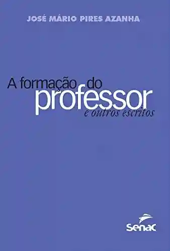 Livro PDF: A formação do professor e outros escritos