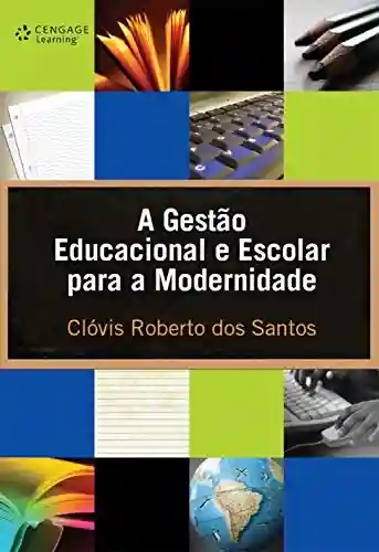 Capa do livro: A gestão educacional e escolar para a modernidade - Ler Online pdf