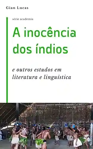 Livro PDF: A inocência dos índios e outros estudos em literatura e linguística