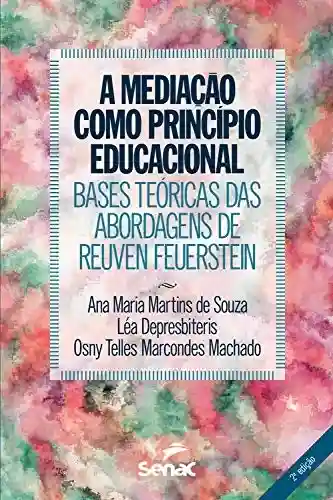Capa do livro: A mediação como princípio educacional: bases teóricas das abordagens de Reuven Feuerstein - Ler Online pdf