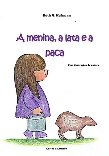 Livro PDF A menina, a lata e a paca (As meninas, os bichos e as coisas Livro 3)