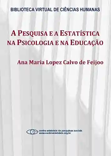 Livro PDF: A pesquisa e a estatística na psicologia e na educação
