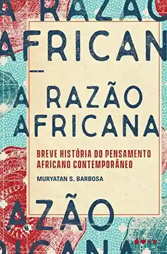 Livro PDF: A razão africana: Breve história do pensamento africano contemporâneo