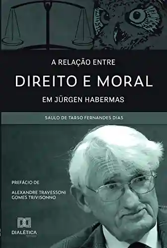 Livro PDF: A relação entre Direito e Moral em Jürgen Habermas