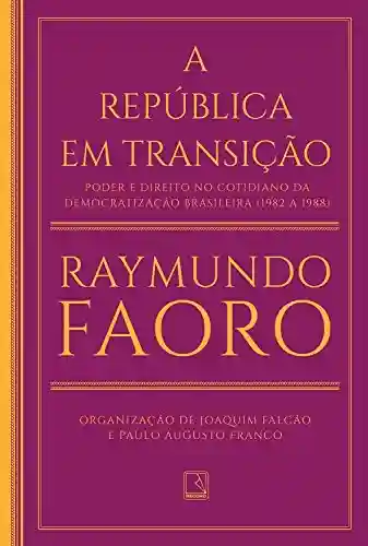 Capa do livro: A República em transição: Poder e direito no cotidiano da democratização brasileira (1982 a 1988) - Ler Online pdf