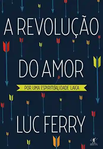 Livro PDF A revolução do amor: Por uma espiritualidade laica