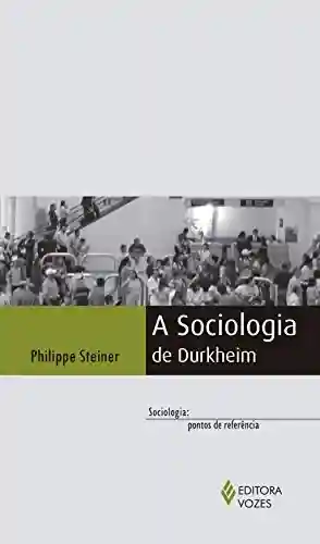 Capa do livro: A Sociologia de Durkheim - Ler Online pdf