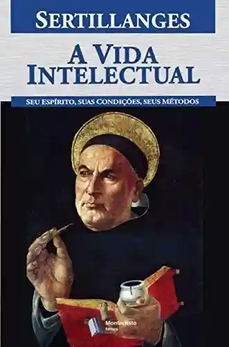 Capa do livro: A Vida Intelectual: Seu espírito, suas condições, seus métodos - Ler Online pdf