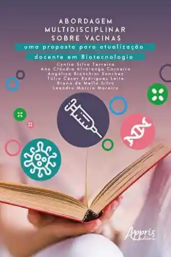 Livro PDF Abordagem Multidisciplinar sobre Vacinas: Uma Proposta para Atualização Docente em Biotecnologia