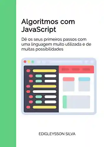 Capa do livro: Algoritmos com JavaScript: Dê seus primeiros passos em programação com uma linguagem poderosa - Ler Online pdf