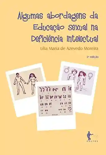 Capa do livro: Algumas abordagens da educação sexual na deficiência intelectual - Ler Online pdf