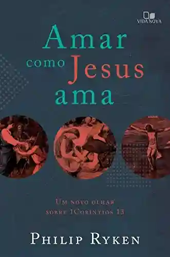 Livro PDF: Amar como Jesus ama: um novo olhar sobre 1Coríntios 13