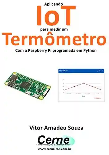 Livro PDF: Aplicando IoT para medir um Termômetro Com a Raspberry Pi programada em Python