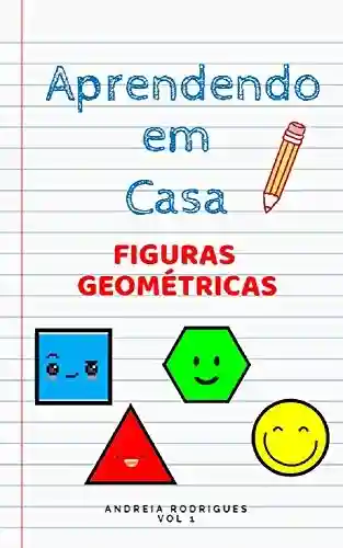 Livro PDF Aprendendo em Casa: Figuras Geométricas