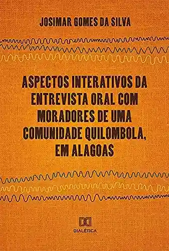 Capa do livro: Aspectos Interativos da Entrevista Oral Com Moradores de Uma Comunidade Quilombola, em Alagoas - Ler Online pdf