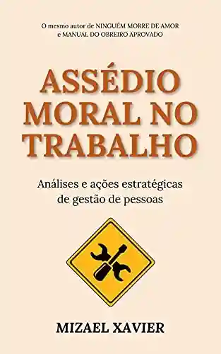 Livro PDF: ASSÉDIO MORAL NO TRABALHO (capa nova): Análises e ações estratégicas de Gestão de Pessoas