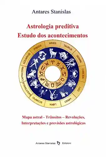 Capa do livro: Astrologia preditiva – Estudo dos acontecimentos - Ler Online pdf