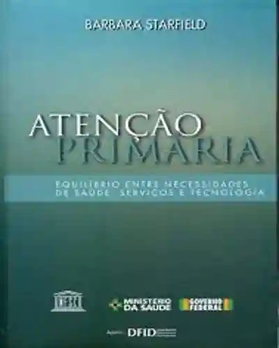 Livro PDF Atenção primária: equilíbrio entre necessidades de saúde, serviços e tecnologia