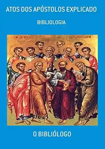 Capa do livro: Atos Dos Apóstolos Explicado - Ler Online pdf
