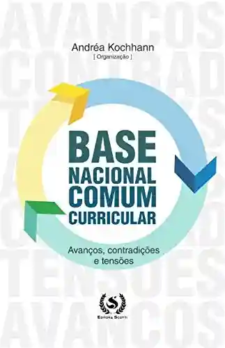 Capa do livro: Base Nacional Comum Curricular: Avanços, contradições e tensões - Ler Online pdf