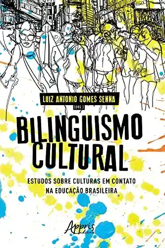 Capa do livro: Bilinguismo Cultural: Estudos Sobre Culturas em Contato na Educação Brasileira - Ler Online pdf