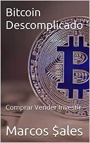 Livro PDF: Bitcoin Descomplicado: Comprar Vender Investir