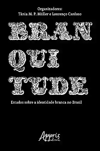 Livro PDF: Branquitude: Estudos sobre a Identidade Branca no Brasil