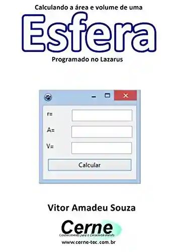 Capa do livro: Calculando a área e volume de uma Esfera Programado no Lazarus - Ler Online pdf