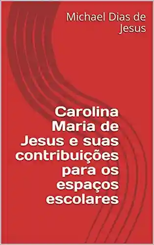 Livro PDF: Carolina Maria de Jesus e suas contribuições para os espaços escolares