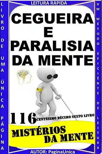 Livro PDF CEGUEIRA E PARALISIA DA MENTE : MISTÉRIOS DA MENTE