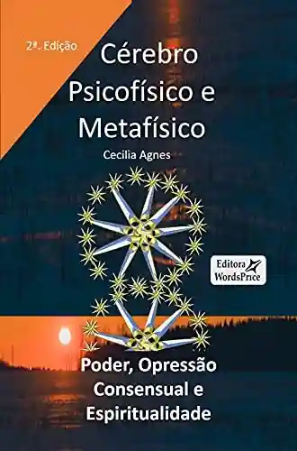 Capa do livro: Cérebro psicofísico e Metafísico: Poder, opressão consensual e espiritualidade - Ler Online pdf