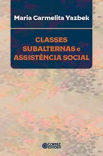 Capa do livro: Classes subalternas e assistência social - Ler Online pdf