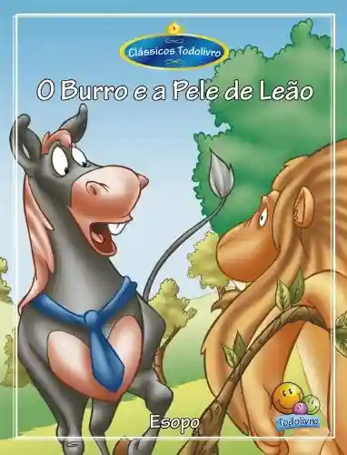Capa do livro: Clássicos Todolivro: O Burro e a pele de Leão - Ler Online pdf