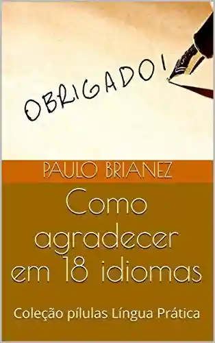 Livro PDF Como agradecer em 18 idiomas: Coleção pílulas Língua Prática